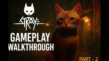 STRAY WALKTHROUGH GAMEPLAY  [ PART - 2 ]