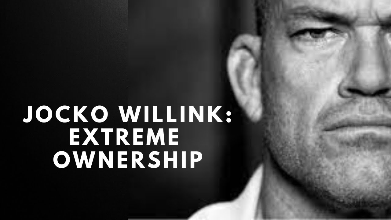 Jocko Willink: Embracing Extreme Ownership for Success 💪🔥