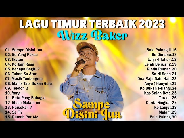 Sampe Disini Jua - Wizz Baker - Lagu Timur Full Album Terbaik & Terpopuler 2023 Viral Tiktok class=