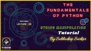 Python Fundamentals | String Manipulation, Part 3 | By Subhodeep Sarkar