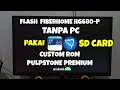 Upgrade Fiberhome HG680P ROM Pulpstone Premium Tanpa PC