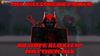 The Killstreak Power (No Hope Bloxflip Maythem Mix)