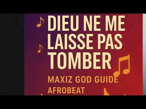 DIEU NE ME LAISSE PAS TOMBER Afrobeat Officiel RIME FINE BOY Maxiz God Guide