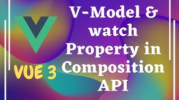107. Implement Two-way Binding with v-model and watch method in composition API - Vue js 3 | Vue 3.