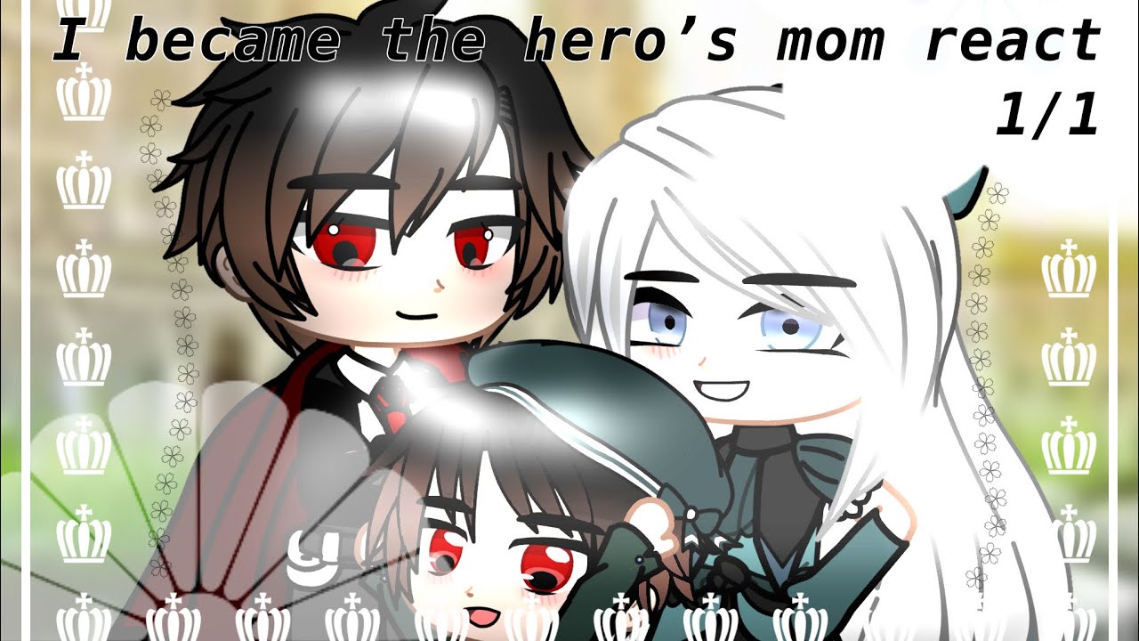 I became the hero’s mom react 1/1 Manwha Reacts Gacha Club YouTube