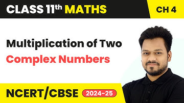 Multiplication of Two Complex Numbers | Class 11 Maths Chapter 4 | CBSE 2025-26