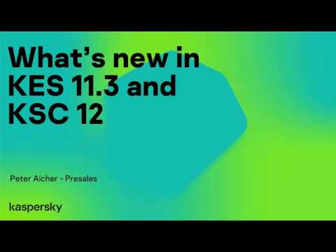 What's new? Kaspersky Security Center 12 & Kaspersky Endpoint Security 11.3