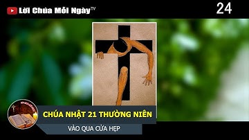 CHÚA NHẬT TUẦN 21 THƯỜNG NIÊN VÀO QUA CỬA HẸP