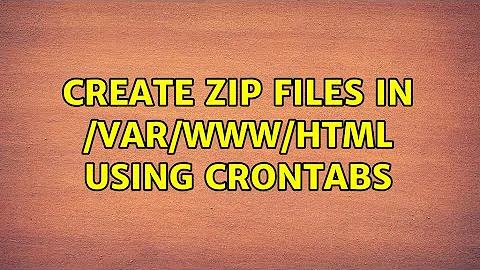 Ubuntu: Create zip files in /var/www/html using crontabs