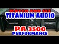 WATCH AND SEE THE PERFORMANCE OF(TITANIUM AUDIO) PA 3500 MODEL