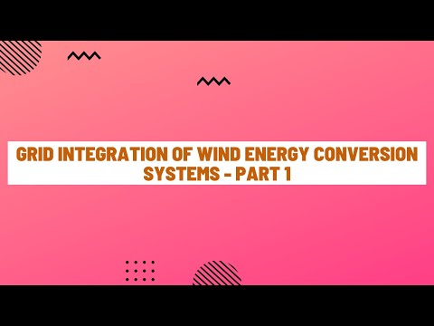 Grid Integration of Wind Energy Conversion Systems - Part 1