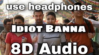 Idiot Banna (8D AUDIO) | Dangal | Aamir Khan | Jyoti Nooran & Sultana Nooran | 8D Bollywood Songs