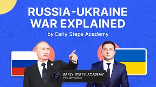 Why is Russia at War with Ukraine | Explained Series | Early Steps Academy