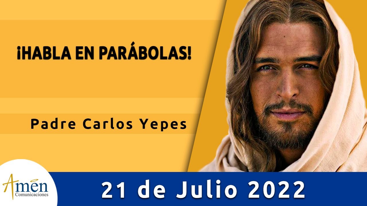 Evangelio De Hoy Jueves 21 Julio 2022 l Padre Carlos Yepes l Biblia l