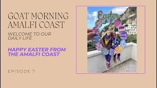 HAPPY EASTER FROM THE AMALFI COAST | Goat Morning Amalfi Coast Ep. 7