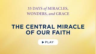 The Central Miracle of Our Faith - Best Lent Ever - Matthew Kelly