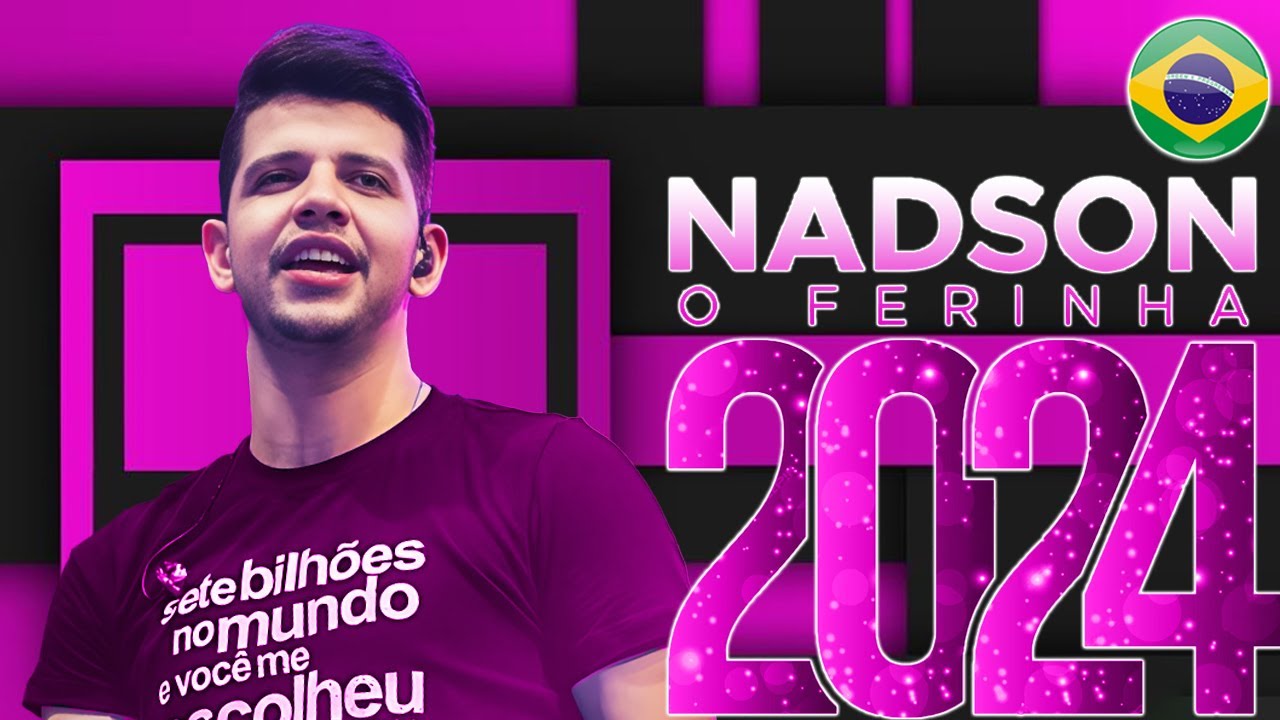 NADSON O FERINHA - CD NOVO 2024 ATUALIZADO ( MÚSICAS NOVAS) - YouTube