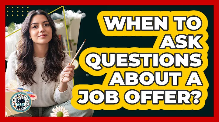 When To Ask Questions About A Job Offer?