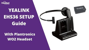 Yealink EHS36 Electronic Hook Switch Setup Guide With Plantronics WO2 (W740, W710, W720, W730)