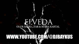 Onur Bayraktar & Büşra Kartal - Elveda (Baykuş Remix 2022) Resimi