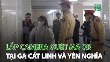 Lắp camera quét mã QR tại ga Cát Linh và Yên Nghĩa | VTC14