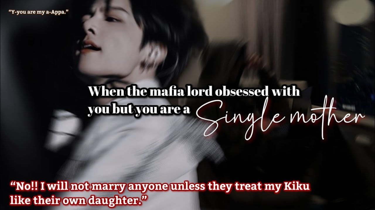 When the mafia lord obsessed with you but you are a single mother Jungkook ff 