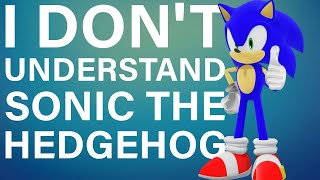 I don't get Sonic The Hedgehog