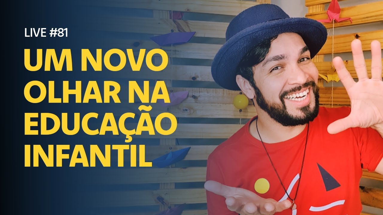 Live #81 - Um Novo Olhar na Educação Infantil