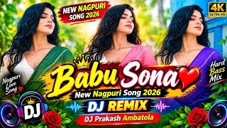 Babu Sona ❤️ New Nagpuri Song 2026 | DJ Remix | DJ Prakash Ambatola