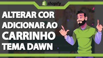 Como alterar cor do botão de Carrinho no Tema Dawn no Shopify (Rápido e Fácil) 2023