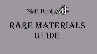 All Rare Upgrade Material Locations in NieR Replicant Forging Master Trophy  / Achievement Guide 