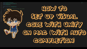 How to set up Visual code with Unity on mac (with auto completion)
