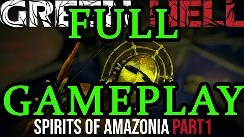 FULL GAMEPLAY [GREEN HELL SPIRIT OF AMAZONIA] (NO COMMENTARY) Part 1