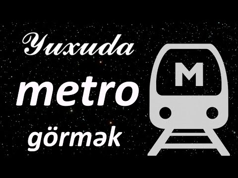 Yuxuda metro görmək ☾✵ Qısa Yuxuyozma