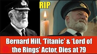 Bernard Hill, starred in 'Titanic' & 'The Lord of the Rings,' dies at 79 || Tribute to A Super Star