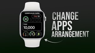 How to Change Arrangement of Apps on Apple Watch (tutorial)