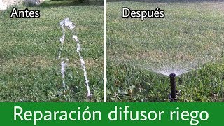 CÓMO REPARAR UN DIFUSOR DE RIEGO