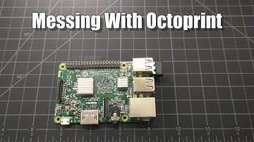 Messing Around With Octoprint