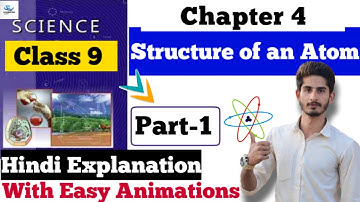 Class 9th Science NCERT | Ch 4 - Structure of an Atom | Hindi Explanation | Animated (Part-1)