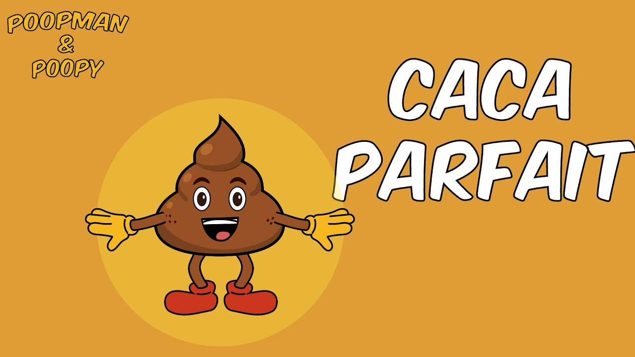 💩🎶Caca parfait | 💩 Une chanson du caca de Poopman & Poopy - YouTube