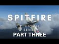 Part THREE - Spitfire Series - Take off, Climb, Cruise, Bad Vis - A2A Simulations Accu-sim Tutorials