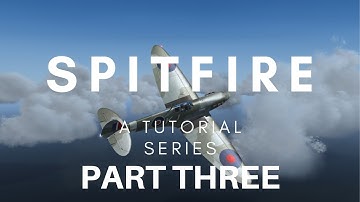 Part THREE - Spitfire Series - Take off, Climb, Cruise, Bad Vis - A2A Simulations Accu-sim Tutorials