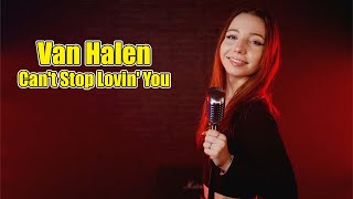 Can't Stop Loving You (Van Halen); Cover by Giulia Sirbu