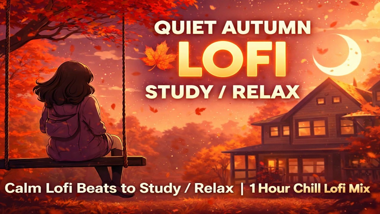 Quiet Autumn 🍂 Calm Lofi Beats to Study / Relax | 1 Hour Chill Lofi Mix