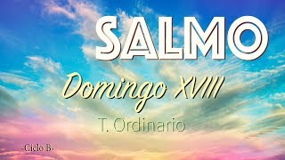 Video thumbnail of "SALMO DEL DOMINGO XVIII DEL T. ORDINARIO | CICLO B"