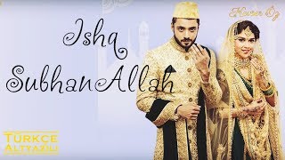 Ishq Subhan Allah (Title Song) - Türkçe Alt Yazılı | Full Song | Lyrical Video
