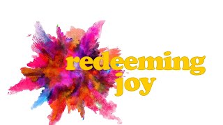 Redeeming Joy: "For the Joy Set Before Him"