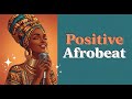 🌟 12 Hours of Therapeutic | Afrobeat Morning Music | Positive Life Affirmations & Joy