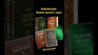 Kamer suresi 1. ayet meal ve tefsir