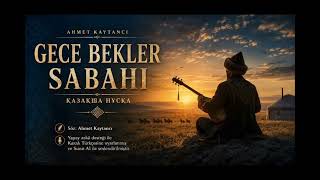 GECE BEKLER SABAHI | Kazakistan Türkçesi Türküsü (Uyarlama)